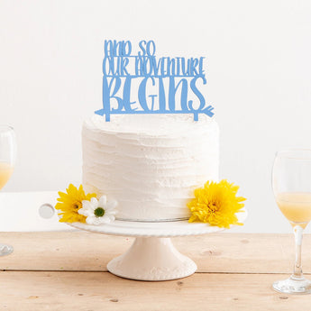And So Our Adventure Begins Wedding Cake Topper