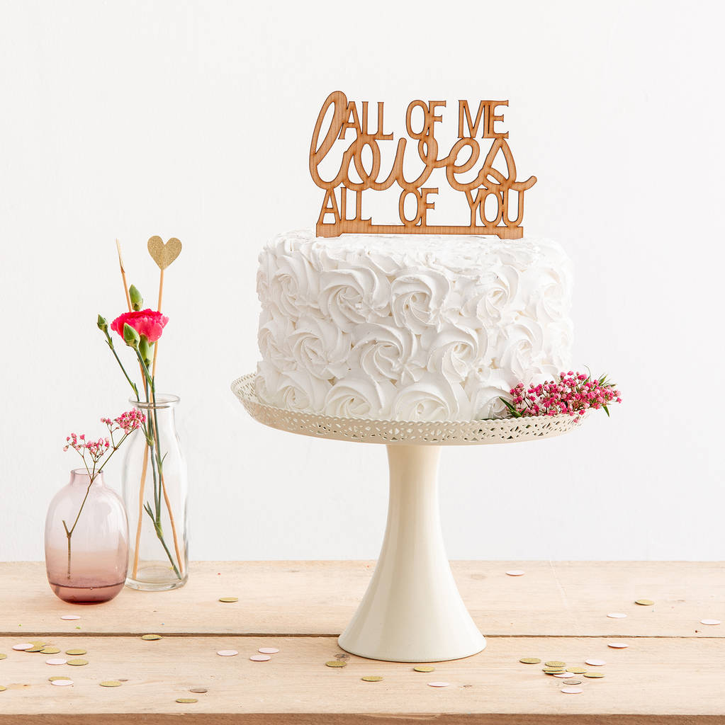 All Of Me Loves All Of You Acrylic Cake Topper