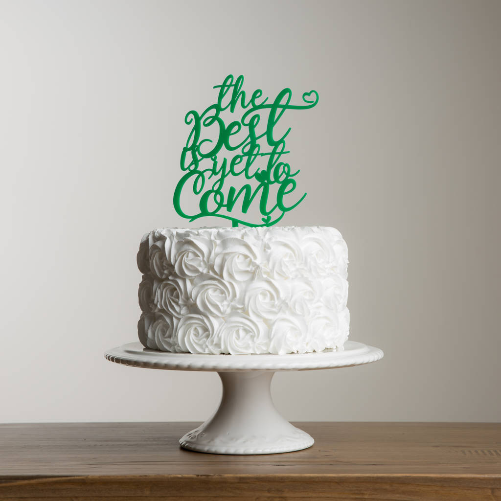 The Best Is Yet To Come Wedding Celebration Cake Topper